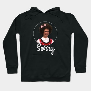 Sorry - Gilly Hoodie